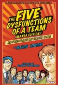 The Five Dysfunctions of a Team. An Illustrated Leadership Fable ()