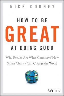 Книга "How To Be Great At Doing Good. Why Results Are What Count and How Smart Charity Can Change the World" – 