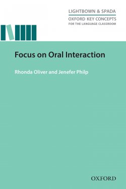Книга "Focus on Oral Interaction" {Oxford Key Concepts for the Language Classroom} – Jenefer  Philp, Jenefer Philp, Rhonda Oliver, 2014