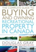 The Complete Guide to Buying and Owning a Recreational Property in Canada ()