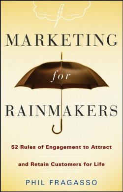 Книга "Marketing for Rainmakers. 52 Rules of Engagement to Attract and Retain Customers for Life" – 