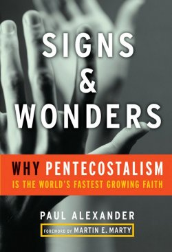 Книга "Signs and Wonders. Why Pentecostalism Is the Worlds Fastest Growing Faith" – 