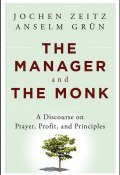 The Manager and the Monk. A Discourse on Prayer, Profit, and Principles ()