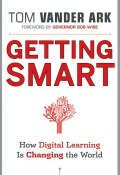 Getting Smart. How Digital Learning is Changing the World ()