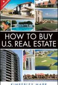How to Buy U.S. Real Estate with the Personal Property Purchase System. A Canadian Guide ()