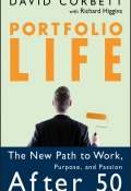 Portfolio Life. The New Path to Work, Purpose, and Passion After 50 ()