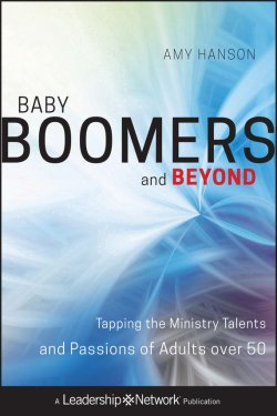 Книга "Baby Boomers and Beyond. Tapping the Ministry Talents and Passions of Adults over 50" – 