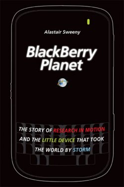 Книга "BlackBerry Planet. The Story of Research in Motion and the Little Device that Took the World by Storm" – 