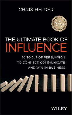 Книга "The Ultimate Book of Influence. 10 Tools of Persuasion to Connect, Communicate, and Win in Business" – 