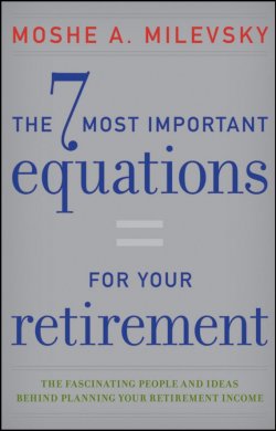 Книга "The 7 Most Important Equations for Your Retirement. The Fascinating People and Ideas Behind Planning Your Retirement Income" – 