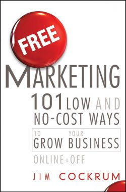 Книга "Free Marketing. 101 Low and No-Cost Ways to Grow Your Business, Online and Off" – 