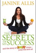 The Secrets of My Success. The Story of Boost Juice, Juicy Bits and All ()