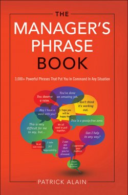 Книга "The Manager's Phrase Book: 3000+ Powerful Phrases That Put You In Command In Any Situation" – Alain Patrick