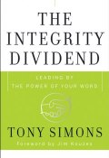 The Integrity Dividend. Leading by the Power of Your Word ()
