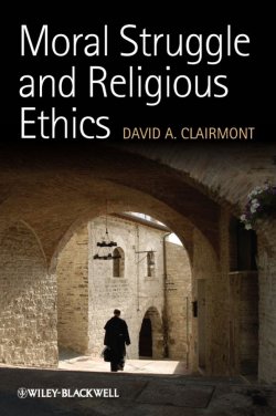 Книга "Moral Struggle and Religious Ethics. On the Person as Classic in Comparative Theological Contexts" – 