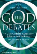 The God Debates. A 21st Century Guide for Atheists and Believers (and Everyone in Between) ()
