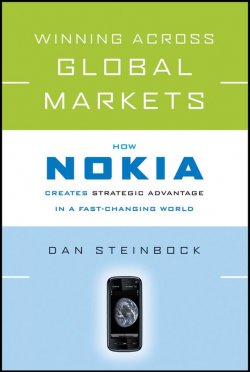 Книга "Winning Across Global Markets. How Nokia Creates Strategic Advantage in a Fast-Changing World" – 