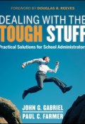 Dealing with the Tough Stuff. Practical Solutions for School Administrators ()
