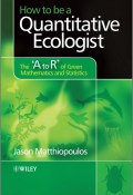 How to be a Quantitative Ecologist. The A to R of Green Mathematics and Statistics ()