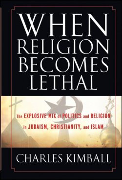 Книга "When Religion Becomes Lethal. The Explosive Mix of Politics and Religion in Judaism, Christianity, and Islam" – 