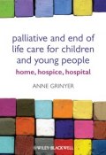 Palliative and End of Life Care for Children and Young People. Home, Hospice, Hospital ()