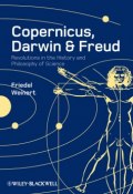 Copernicus, Darwin and Freud. Revolutions in the History and Philosophy of Science ()