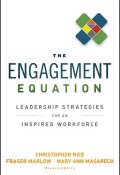 The Engagement Equation. Leadership Strategies for an Inspired Workforce ()