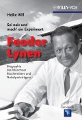 Sei naiv und mach ein Experiment: Feodor Lynen. Biographie des Münchner Biochemikers und Nobelpreisträgers ()
