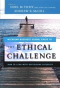 The Ethical Challenge. How to Lead with Unyielding Integrity ()