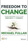 Freedom to Change: Four Strategies to Put Your Inner Drive into Overdrive ()