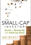 The Small-Cap Investor. Secrets to Winning Big with Small-Cap Stocks ()