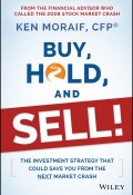 Buy, Hold, and Sell!. The Investment Strategy That Could Save You From the Next Market Crash ()