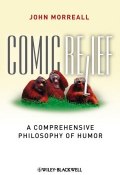Comic Relief. A Comprehensive Philosophy of Humor ()