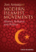 Modern Islamist Movements. History, Religion, and Politics ()