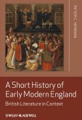 A Short History of Early Modern England. British Literature in Context ()
