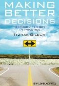 Making Better Decisions. Decision Theory in Practice ()