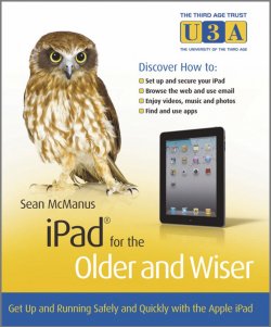 Книга "iPad for the Older and Wiser. Get Up and Running Safely and Quickly with the Apple iPad" – 