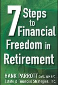 Seven Steps to Financial Freedom in Retirement ()