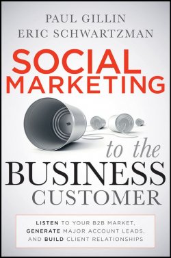 Книга "Social Marketing to the Business Customer. Listen to Your B2B Market, Generate Major Account Leads, and Build Client Relationships" – 