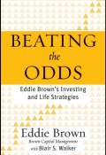 Beating the Odds. Eddie Browns Investing and Life Strategies ()