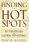 Finding the Hot Spots. 10 Strategies for Global Investing ()
