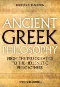 Ancient Greek Philosophy. From the Presocratics to the Hellenistic Philosophers ()