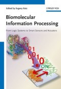 Biomolecular Information Processing. From Logic Systems to Smart Sensors and Actuators ()