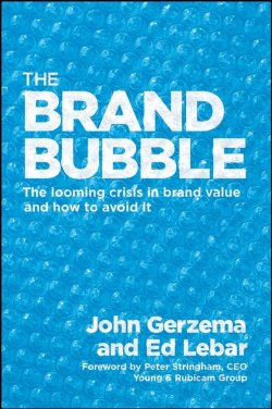 Книга "The Brand Bubble. The Looming Crisis in Brand Value and How to Avoid It" – 