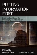 Putting Information First. Luciano Floridi and the Philosophy of Information ()