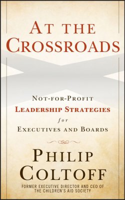 Книга "At the Crossroads. Not-for-Profit Leadership Strategies for Executives and Boards" – 
