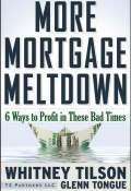 More Mortgage Meltdown. 6 Ways to Profit in These Bad Times ()