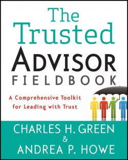 Книга "The Trusted Advisor Fieldbook. A Comprehensive Toolkit for Leading with Trust" – 
