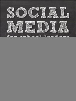 Книга "Social Media for School Leaders. A Comprehensive Guide to Getting the Most Out of Facebook, Twitter, and Other Essential Web Tools" – 
