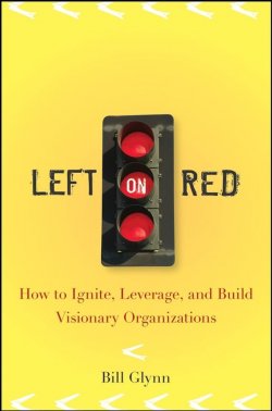 Книга "Left on Red. How to Ignite, Leverage and Build Visionary Organizations" – 